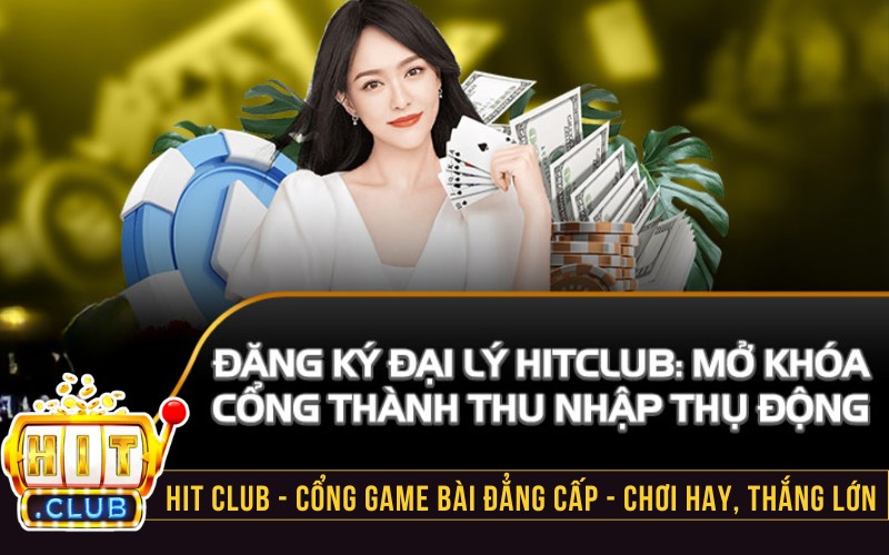 Nhận được nhiều đặc quyền với đại lý Hit Club