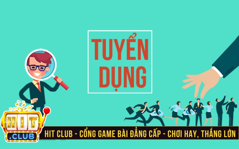 Phải làm gì để có cơ hội làm việc tại tuyển dụng Hitclub?