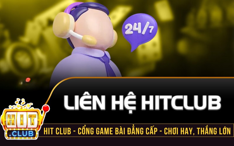 Trường hợp cần liên hệ CSKH Hitclub